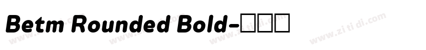 Betm Rounded Bold字体转换